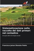 Sistematizzazione nella raccolta dei dati primari nel contadino Sistematizzazione nella raccolta dei dati primari nel contadino