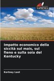 Impatto economico della siccità sul mais, sul fieno e sulla soia del Kentucky