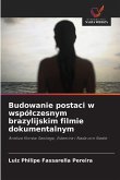 Budowanie postaci w wspó¿czesnym brazylijskim filmie dokumentalnym