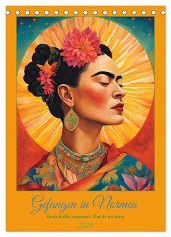 Gefangen in Normen. Frida Kahlo inspiriert. Flor de mi alma (Tischkalender 2026 DIN A5 hoch), CALVENDO Monatskalender