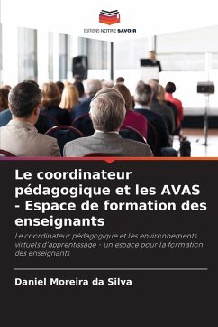 Le coordinateur pédagogique et les AVAS - Espace de formation des enseignants - Moreira da Silva, Daniel Le coordinateur pédagogique et les AVAS - Espace de formation des enseignants - Moreira da Silva, Daniel