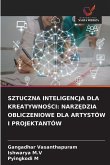 SZTUCZNA INTELIGENCJA DLA KREATYWNO¿CI: NARZ¿DZIA OBLICZENIOWE DLA ARTYSTÓW I PROJEKTANTÓW SZTUCZNA INTELIGENCJA DLA KREATYWNO¿CI: NARZ¿DZIA OBLICZENIOWE DLA ARTYSTÓW I PROJEKTANTÓW