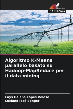 Algoritmo K-Means parallelo basato su Hadoop-MapReduce per il data mining - Lopes Veloso, Lays Helena;Senger, Luciano José