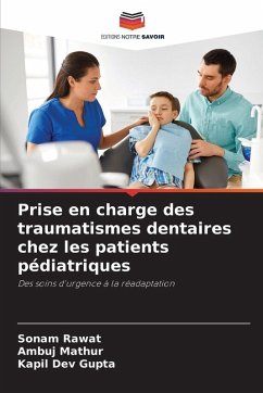Prise en charge des traumatismes dentaires chez les patients pédiatriques - Rawat, Sonam;Mathur, Ambuj;Dev Gupta, Kapil