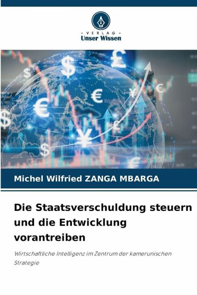 Die Staatsverschuldung steuern und die Entwicklung vorantreiben Die Staatsverschuldung steuern und die Entwicklung vorantreiben