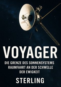 Voyager I Die Grenze des Sonnensystems I Raumfahrt an der Schwelle der Ewigkeit