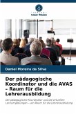 Der pädagogische Koordinator und die AVAS - Raum für die Lehrerausbildung Der pädagogische Koordinator und die AVAS - Raum für die Lehrerausbildung