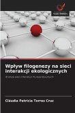 Wp¿yw filogenezy na sieci interakcji ekologicznych