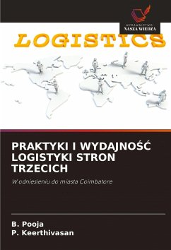 PRAKTYKI I WYDAJNO¿¿ LOGISTYKI STRON TRZECICH - Pooja, B.;Keerthivasan, P. PRAKTYKI I WYDAJNO¿¿ LOGISTYKI STRON TRZECICH - Pooja, B.;Keerthivasan, P.