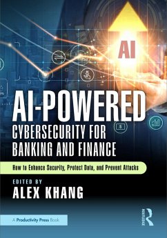 AI-Powered Cybersecurity for Banking and Finance (eBook, ePUB) AI-Powered Cybersecurity for Banking and Finance (eBook, ePUB)