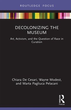 Decolonizing the Museum (eBook, ePUB) - De Cesari, Chiara; Modest, Wayne; Pagliuca Pelacani, Marta