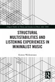 Structural Multistabilities and Listening Experiences in Minimalist Music (eBook, PDF) Structural Multistabilities and Listening Experiences in Minimalist Music (eBook, PDF)