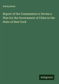 Report of the Commission to Devise a Plan for the Government of Cities in the State of New York
