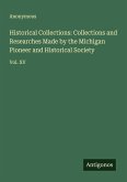 Historical Collections: Collections and Researches Made by the Michigan Pioneer and Historical Society