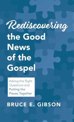 Rediscovering the Good News of the Gospel - Gibson, Bruce E.