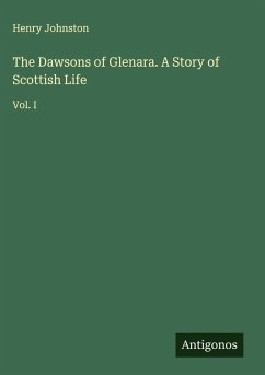 The Dawsons of Glenara. A Story of Scottish Life - Johnston, Henry