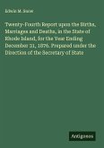 Twenty-Fourth Report upon the Births, Marriages and Deaths, in the State of Rhode Island, for the Year Ending December 31, 1876. Prepared under the Direction of the Secretary of State Twenty-Fourth Report upon the Births, Marriages and Deaths, in the State of Rhode Island, for the Year Ending December 31, 1876. Prepared under the Direction of the Secretary of State