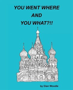 Cover YOU WENT WHERE AND YOU WHAT?!!