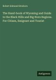The Hand-book of Wyoming and Guide to the Black Hills and Big Horn Regions. For Citizen, Emigrant and Tourist