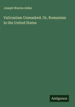 Cover Vaticanism Unmasked. Or, Romanism in the United States