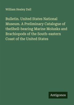 Cover Bulletin. United States National Museum. A Preliminary Catalogue of theShell-bearing Marine Molusks and Brachiopods of the South-eastern Coast of the United States