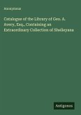 Catalogue of the Library of Geo. A. Avery, Esq., Containing an Extraordinary Collection of Shelleyana