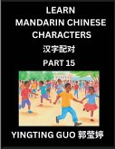 Learn Mandarin Chinese Characters (Volume 15)- China's Ancient Language Art and Culture, Read and Recognize Simplified Pictographic Characters with Brain Activity Games, Beginner, Intermediate Advanced Students, HSK All Levels