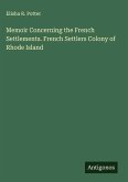 Memoir Concerning the French Settlements. French Settlers Colony of Rhode Island Memoir Concerning the French Settlements. French Settlers Colony of Rhode Island