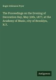 The Proceedings on the Evening of Decoration Day, May 30th, 1877, at the Academy of Music, city of Brooklyn, N.Y.
