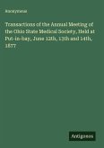 Transactions of the Annual Meeting of the Ohio State Medical Society, Held at Put-in-bay, June 12th, 13th and 14th, 1877