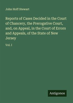 Cover Reports of Cases Decided in the Court of Chancery, the Prerogative Court, and, on Appeal, in the Court of Errors and Appeals, of the State of New Jersey