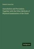 Auscultation and Percussion. Together with the Other Methods of Physical Examination of the Christ