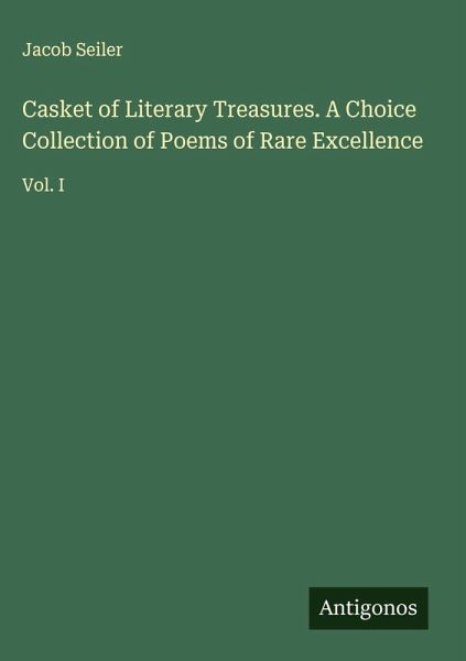 Casket of Literary Treasures. A Choice Collection of Poems of Rare Excellence