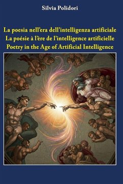 La poesia nell'era dell'intelligenza artificiale - La poésie à l'ère de l'intelligence artificielle - Poetry in the Age of Artificial Intelligence - Polidori, Silvia La poesia nell'era dell'intelligenza artificiale - La poésie à l'ère de l'intelligence artificielle - Poetry in the Age of Artificial Intelligence - Polidori, Silvia