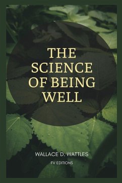 The Science of Being Well - Wattles, Wallace D.
