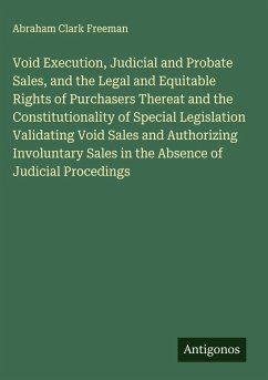 Cover Void Execution, Judicial and Probate Sales, and the Legal and Equitable Rights of Purchasers Thereat and the Constitutionality of Special Legislation Validating Void Sales and Authorizing Involuntary Sales in the Absence of Judicial Procedings