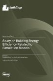 Study on Building Energy Efficiency Related to Simulation Models Study on Building Energy Efficiency Related to Simulation Models
