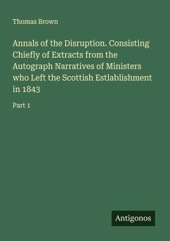 Cover Annals of the Disruption. Consisting Chiefly of Extracts from the Autograph Narratives of Ministers who Left the Scottish Estlablishment in 1843