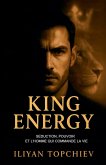 King Energy - Séduction, Pouvoir et l'Homme qui Commande la Vie
