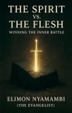 The Spirit vs. The Flesh The Spirit vs. The Flesh