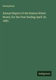 Annual Report of the Boston Water Board, for the Year Ending April 30, 1881