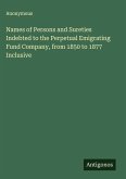 Names of Persons and Sureties Indebted to the Perpetual Emigrating Fund Company, from 1850 to 1877 Inclusive