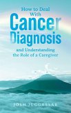 How to Deal With Cancer Diagnosis and Understanding the Role of a Caregiver