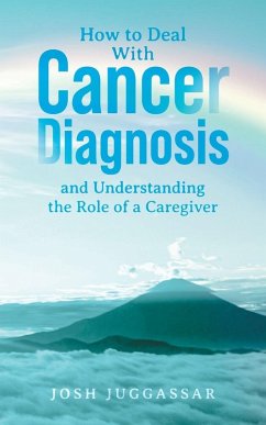 Cover How to Deal With Cancer Diagnosis and Understanding the Role of a Caregiver