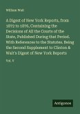 A Digest of New York Reports, from 1872 to 1876, Containing the Decisions of All the Courts of the State, Published During that Period. With References to the Statutes. Being the Second Supplement to Clinton & Wait's Digest of New York Reports