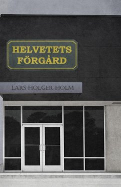 Helvetets förgård - Holm, Lars Holger Helvetets förgård - Holm, Lars Holger