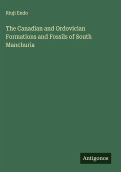 The Canadian and Ordovician Formations and Fossils of South Manchuria - Endo, Riuji