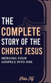 The Complete Story of the Christ Jesus