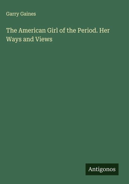 The American Girl of the Period. Her Ways and Views