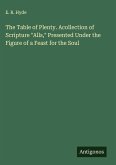 The Table of Plenty. Acollection of Scripture 